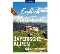 Kompass Endlich Hüttenzeit - Bayerische Alpen
