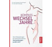 Kompass Wechseljahre: Von Hitzewallungen ewichtszunahme: Hormontherapie ja oder nein?