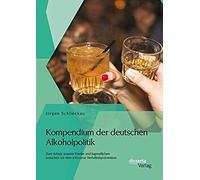 Kompendium Der Deutschen Alkoholpolitik: Zum Schutz Unserer Kinder Und Jugendlichen Brauchen Wir Eine Wirksame Verhältnisprävention