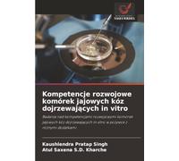 Kompetencje rozwojowe komórek jajowych kóz dojrzewających in vitro: Badania nad kompetencjami rozwojowymi komórek jajowych kóz dojrzewających in vitro w pożywce z różnymi dodatkami