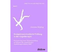 Kompetenzorientierte Prüfung In Der Ergotherapie. Konzipierung Einer Examensprüfung Im Rahmen Der Empfehlenden Ausbildungsrichtlinie Nrw