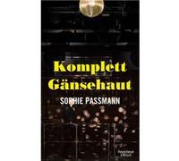 Komplett Gänsehaut | Sophie Passmann Sophie Passmann (Auteur)