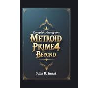 Komplettlösung von Metroid Prime 4 Beyond: Umfassender Leitfaden zum Beherrschen von Erkundung, Kampf und jedem Bosskampf