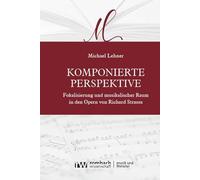 Komponierte Perspektive: Fokalisierung und musikalischer Raum in den Opern von Richard Strauss