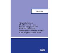 Kompositionen des 21. Jahrhunderts - neue Aspekte, Klänge und Stile durch den Einsatz von südslawischen Volksinstrumenten in der zeitgenössischen Musik (Berichte aus der Ethnologie) - Cebic, Dario