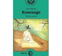 Komungo. Une sélection de romans coréens - Malsuk Han (Buch auf Polnisch)