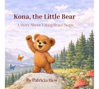 Kona, the Little Bear: A Story About Taking Brave Steps