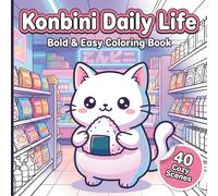 Konbini Japan Bold and Easy Coloring Book: Cozy Daily Life with Japanese Snacks, Bento Lunch Boxes, Onigiri, and Hygge Store Interiors for Relaxing Lo-fi Night Vibes for Adults and Teens