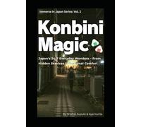 Konbini Magic: Japan's 24/7 Everyday Wonders - From Hidden Services to Seasonal Comfort