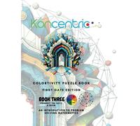 Koncentric Colortivity Puzzlebook: 1st Gate Edition.: Create Breathtaking Art And Grow Into A Maths Wiz At The Same Time.: 3