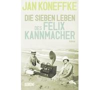 Koneffke, J: Die sieben Leben des Felix Kannmacher