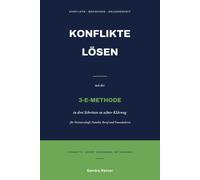 Konflikte lösen mit der 3-E-Methode: In drei Schritten raus aus Streit und Machtkämpfen.