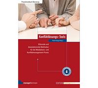 Konfliktlösungs-Tools: Klärende und deeskalierende Methoden für die Mediations- und Konfliktmanagement-Praxis (Edition Training aktuell)