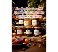 Konfyt Creations: 96 Healthy and Delectable Preserves and Jams