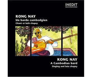 Kong Nay - Kong Nay, Un Barde Cambodgien - Chant et Luth Chapey