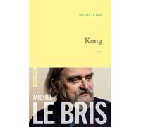 Kong Roman - Michel Le Bris - Grasset - broché - Roman