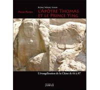 Kong Wang Shan - L'Apôtre Thomas et le prince Ying - Version française Ll'apôtre Thomas et le prince Ying : l'évangélisation de la Chine de 64 à 87 alerte - Pascale Perrier - Du Jubile - broché - Etud