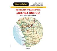 Kôngo-Kultur : Revue des Mondes bantu, vol. 4: Réhabiliter et s'approprier Mbanza Kongo