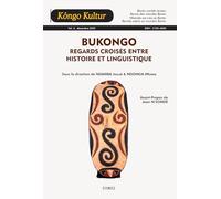 Kôngo Kultur, vol. 5,déc. 2022: BUKONGO. REGARDS CROISÉS ENTRE HISTOIRE ET LINGUISTIQUE