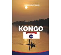 KONGO Reiseführer 2026: Abenteuer im Kongo: Begegnungen mit Gorillas, Safari-Erlebnisse und Erkundung des Herzens Afrikas