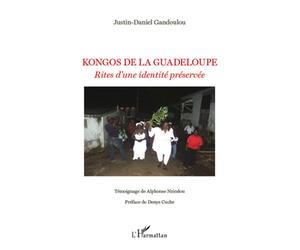 Kongos de la Guadeloupe Rites d'une identité préservée - Justin Gandoulou - L'harmattan - broché - Livre