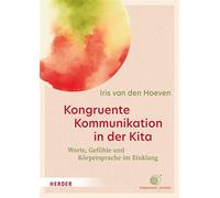 Kongruente Kommunikation in der Kita Worte, Gefühle und Körpersprache im Einklang - Iris van den Hoeven - Verlag Herder - ebook (ePub) - Livre