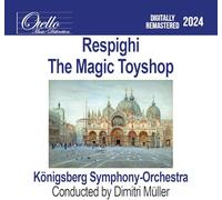 Konigsberg Symphony Orchestra - Respighi - The Magic Toyshop