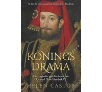 Koningsdrama: de tragische geschiedenis van Richard II en Hendrik IV