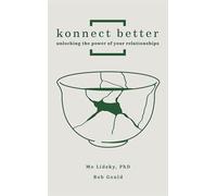 Konnect Better: Unlocking the Power of Your Relationships: Committed Connections (1)