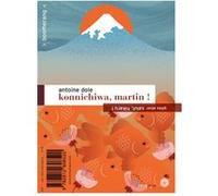 Konnichiwa, Martin ! / Salut, Hikaru ! Gilles Abier (Auteur), Antoine Dole (Auteur)