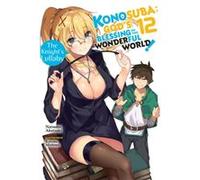 Konosuba Gods Blessing on This Wonderful World Vol. 12 light novel by Natsume Akatsuki Natsume Akatsuki (Auteur)