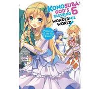 Konosuba: God's Blessing on This Wonderful World!, Vol. 6 (Novel)