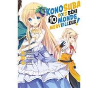 Konosuba : Sois Béni Monde Merveilleux ! - Tome 10 Natsume Akatsuki (Auteur), Natsume Akatsuki (Scénario), Masahito Watari (Illustration)