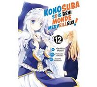 Konosuba : Sois Béni Monde Merveilleux ! - Tome 12 Natsume Akatsuki (Auteur), Natsume Akatsuki (Scénario), Masahito Watari (Illustration)