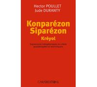 Konparézon siparézon kréyol Expressions métaphoriques en créole guadeloupéen et martiniquais - Hector Poullet - Caraibeditions - broché - Méthode de langue
