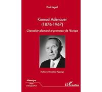 Konrad Adenauer (1876-1967): Chancelier allemand et promoteur de l'Europe