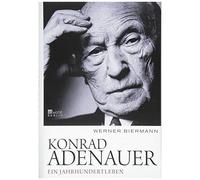 Konrad Adenauer: Ein Jahrhundertleben