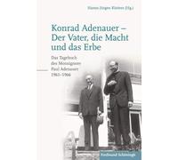 Konrad Adenauer - Der Vater, Die Macht Und Das Erbe