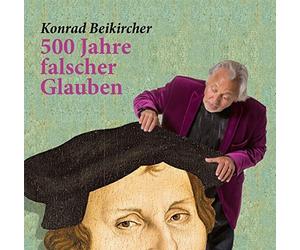 Konrad Beikircher - 500 Jahre Falscher Glaube