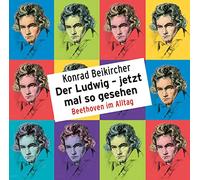 Konrad Beikircher - Der Ludwig-Jetzt Mal So Gesehen/Beethoven im a [Import]