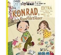 Konrad Der Konfliktlöser Extra - Clever Streiten Und Versöhnen Daheim Und Unter Freunden