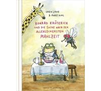 Konrad Kröterich und die Suche nach der allerleckersten Mahlzeit: Witziges und herzerwärmendes Bilderbuch für Kinder und Erwachsene