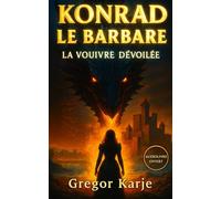 Konrad le Barbare: La Vouivre dévoilée