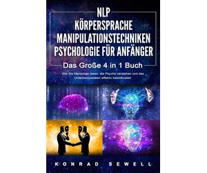 Konrad Sewell NLP FÜR ANFÄNGER - KÖRPERSPRACHE - MANIPULATIONSTECHNIKEN (Poche)
