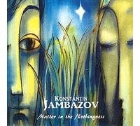 Konstantin Jambazov - Matter in The Nothingness