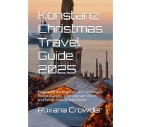 Konstanz Christmas Travel Guide 2025: Experience the Magic of Lake Constance's Festive Markets, Cozy Lakeside Charm, and Family-Friendly Adventures