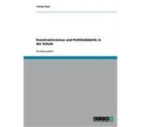 Konstruktivismus und Politikdidaktik in der Schule Paar, Tristan (Auteur)