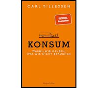 Konsum - Warum wir kaufen, was wir nicht brauchen