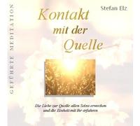 Kontakt mit der Quelle: Die Liebe zur Quelle allen Seins erwecken und die Einheit mit ihr erfahren