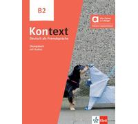 Kontext B2 - Hybride Ausgabe allango: Deutsch als Fremdsprache. Übungsbuch mit Audios inklusive Lizenzschlüssel allango (24 Monate)